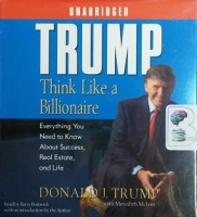 Trump - Think Like a Billionaire written by Donald J. Trump with Meredith McIver performed by Donald J. Trump and Barry Bostwick on CD (Unabridged)